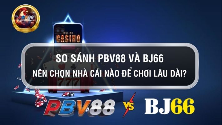 So sánh PBV88 và BJ66